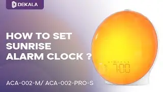 Dekala Full Display SunrisePro&trade;  How to Set Sunrise Alarm Clock ?