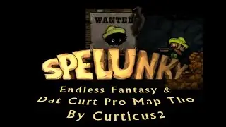 Blargh! Spelunky Custom Levels: Curticus' Endless Fantasy & Dat Pro Map Tho