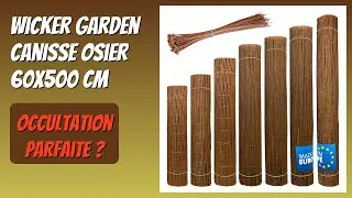 AVIS (2026) : Wicker garden Canisse Osier 60x500 cm. D&Eacute;TAILS