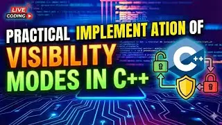 Practical Implementation Of Different Visibility Modes in C++ | C++ Tutorial | C++ Programming