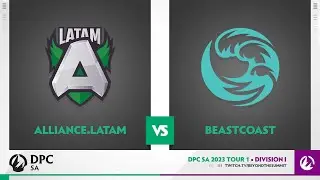 Alliance.Latam vs beastcoast Game 1 - 2023 DPC SA Div 1 Tour 1 w/ Ares & Danog