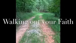 Walking out your Faith