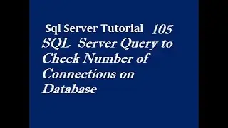 Check Number of Connections on Database | Sql Server