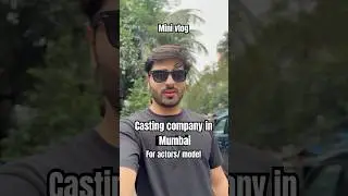 Casting agencies in Mumbai for actor and model Mini vlog ￼