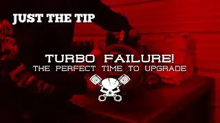 Turbo Failure and Why You Should Upgrade Your Turbo