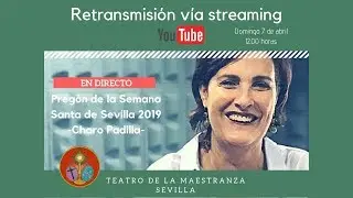Preg&oacute;n de la Semana Santa de Sevilla 2019 a cargo de Charo Padilla