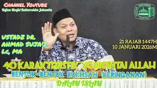 [RINGKASAN]40 KRKTR YG DICINTAI ALLAH (BENTUK RUKHSAH DLM ISLAM) UST DR. AHMAD SUJA'I Lc, MA 10JAN26