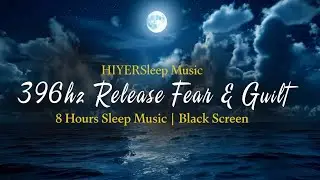 396 Hz | When You're Tired of Carrying It | Release Fear & Guilt | 8-Hour Sleep Music | Black Screen