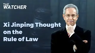 The Watcher: Xi Jinping Thought on the Rule of Law