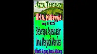 Beberapa Aspek agar Ilmu Menjadi Manfaat, KH Ahmad Mujayyid