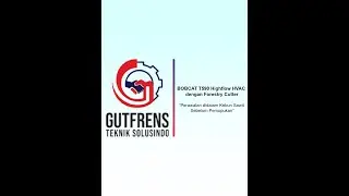 Maintenance Gulma | BOBCAT T590 & Forestry Cutter | PT Gutfrens Teknik Solusindo