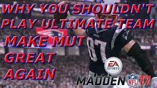 WHY YOU SHOULDN'T PLAY MADDEN 17 ULTIMATE TEAM!!! MUT RANT PT 1