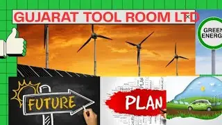Gujarat tool room ltd future plan | Green Energy | Solar and window power system 