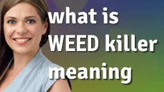 Weed killer | meaning of Weed killer
