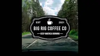 The First Of Big Rig Coffee Company!