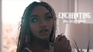 Enchanting - New Relationship (Exclusive By: @HalfpintFilmz)
