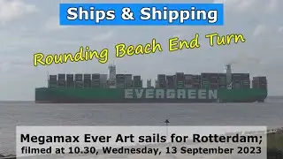 Ultimate Seagoing Giants - Megamax Ever Art rounds Beach End Turn, 13 September, 2023