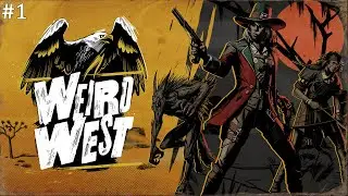 Weird West - #1 На запад с друзьями и соседями