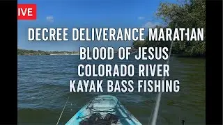 ⚔️ Decree Deliverance Marathon &mdash; BLOOD OF JESUS on the Colorado River 🎣 Kayak Bass Fishing