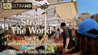 Stroll The World - Vol.12 - Farmers Market (14th Street) and Whole Foods Store