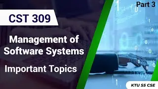Management of Software Systems|MSS CST309| Important Topics|KTU S5 CSE | Part 3|#2019 #ktu