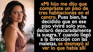 «Mi hijo me dijo que compraste un piso de tres habitaciones en el centro. Pues bien, he decidido que