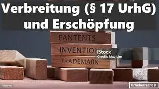 Verbreitung (&sect; 17 UrhG) und Ersch&ouml;pfung I Urheberrecht 9