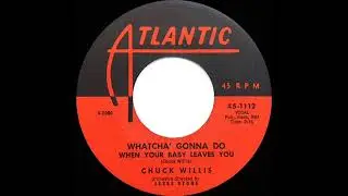 Chuck Willis  -  Whatcha&rsquo; Gonna Do When Your Baby Leaves You (1956)