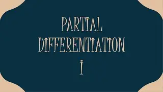 PARTIAL DIFFERENTIATION I