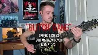 Dropout Kings - Glitch Gang (Guitar/Bass Cover)