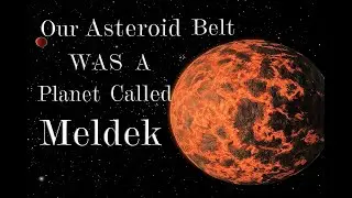 Planet MELDEK Is Our Asteroid Belt