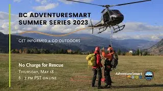 No Charge for Rescue | BC AdventureSmart Summer Series 2023