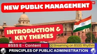 Principles of Public Administration | New Public Management | Introduction & Key Themes