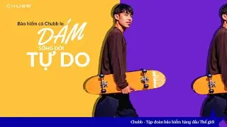 Thematic 2 - &ldquo;Bảo hiểm c&oacute; Chubb lo - D&aacute;m tự do Chất sống&rdquo;