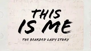 This Is Me - The Bearded Lady Story