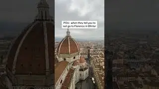 When they tell you to not visit in Florence in Winter