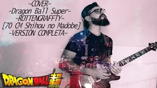 Dragon Ball Super Ending 10 FULL/Cover Espa&ntilde;ol Latino-70cm Shihou no Madobe Rottengraffty