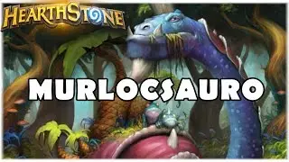 HEARTHSTONE - MURLOCSAURO! (PADR&Atilde;O MURLOC AGGRODIN)