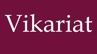 How to Pronounce ''Vikariat'' (Vicariate) Correctly in German