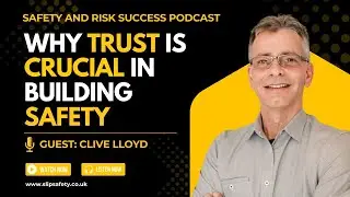 Why Trust is Crucial in Building Safety, with Clive Lloyd