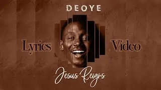 Deoye - Jesus Reigns (Lyrics Video)