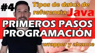 #4 - Tipos de datos de referencia, Wrapper y Alcance de variables en Java