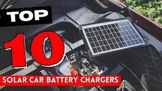 Best Solar Car Battery Charger 2025 [Don't Choose Before Watching This!]
