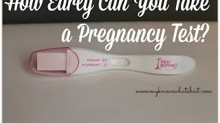 How Soon Can I Take a Pregnancy Test? How Early is Too Early to Take a Pregnancy Test?