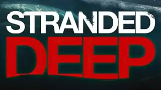 Stranded Deep | 1.0 Release! | GamePlay PC