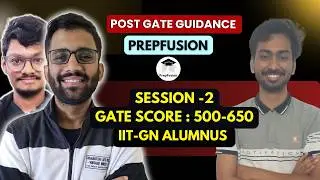 Post GATE Guidance || Session-2 || 500-650 || PrepFusion