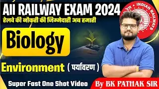 Railway All Exams Environment (पर्यावरण ) ||  Complete theory Video || By BK Pathak Sir