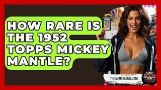 How Rare Is The 1952 Topps Mickey Mantle? - The Memorabilia Zone