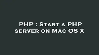PHP : Start a PHP server on Mac OS X