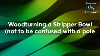 Woodturning a Stripper Bowl (not to be confused with a pole